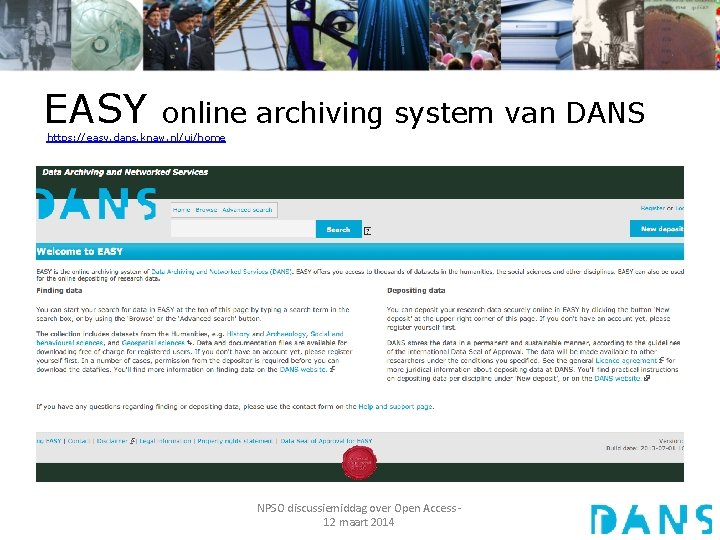 EASY online archiving system van DANS https: //easy. dans. knaw. nl/ui/home NPSO discussiemiddag over