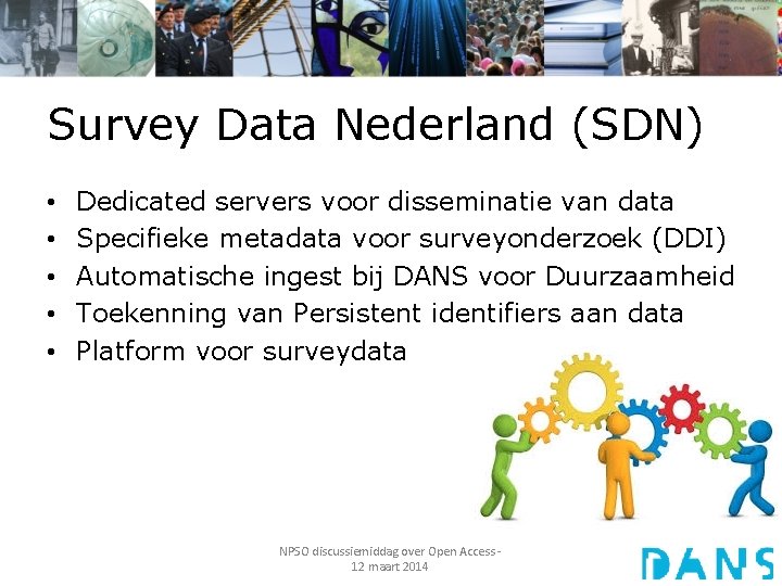 Survey Data Nederland (SDN) • • • Dedicated servers voor disseminatie van data Specifieke