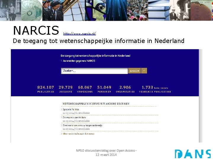 NARCIS http: //www. narcis. nl/ De toegang tot wetenschappeijke informatie in Nederland http: //www.