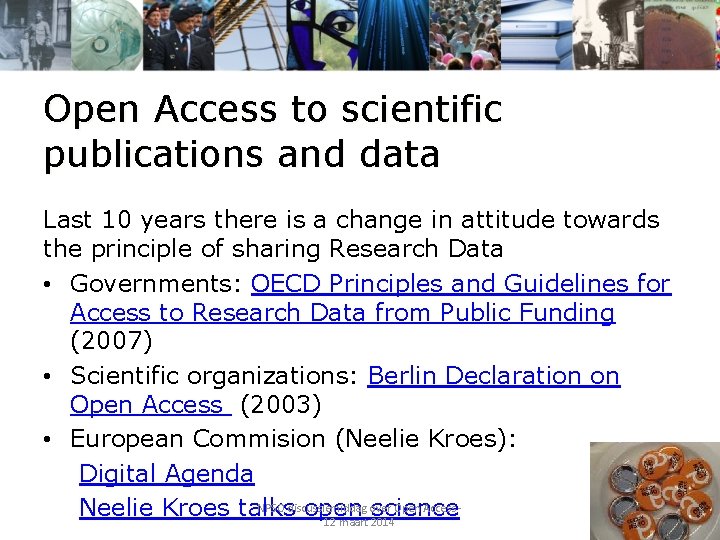 Open Access to scientific publications and data Last 10 years there is a change