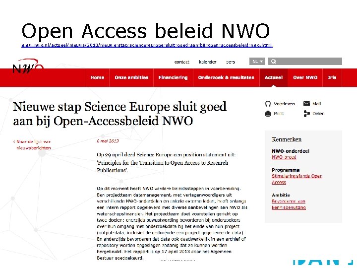 Open Access beleid NWO www. nwo. nl/actueel/nieuws/2013/nieuwe-stap-science-europe-sluit-goed-aan-bij-open-accessbeleid-nwo. html NPSO discussiemiddag over Open Access 12