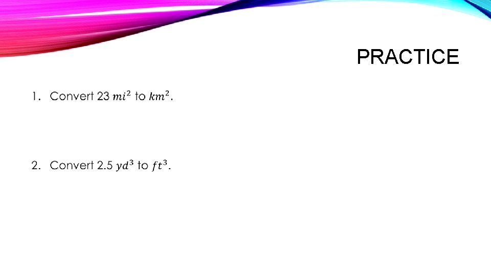 PRACTICE • PRACTICE •