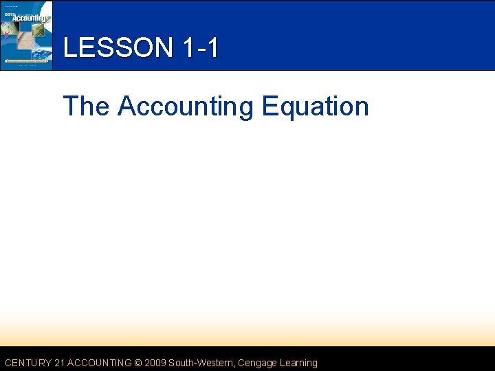 LESSON 1 1 The Accounting Equation CENTURY 21