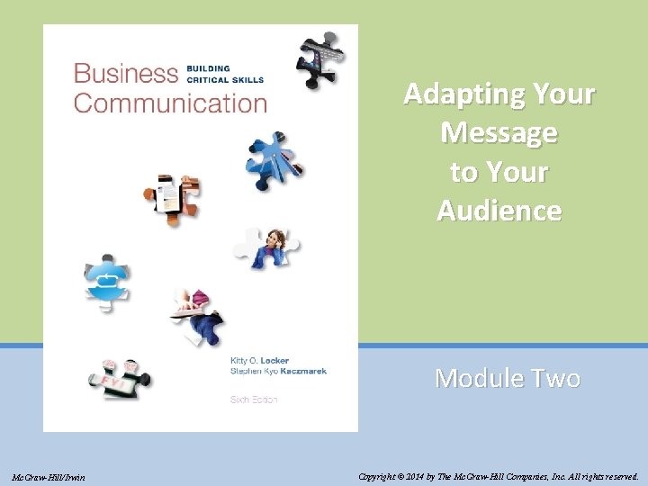 Adapting Your Message to Your Audience Module Two © 2014 The Mc. Graw-Hill Companies,