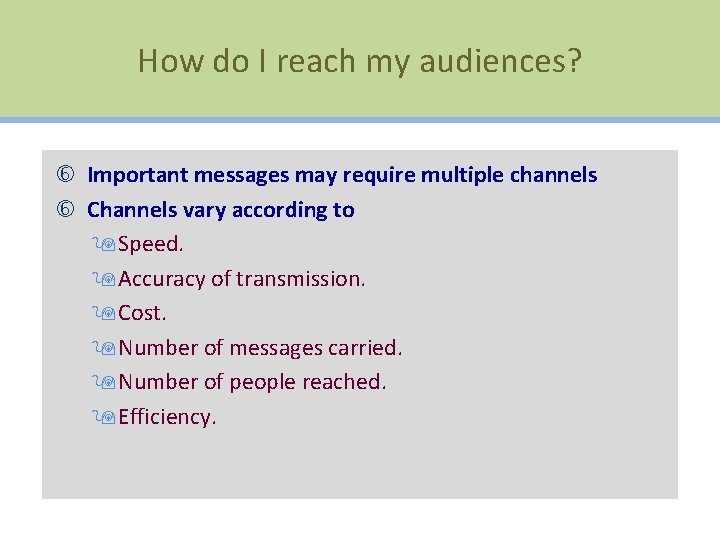 How do I reach my audiences? Important messages may require multiple channels Channels vary