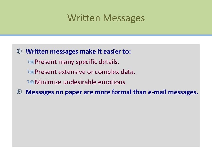Written Messages Written messages make it easier to: 9 Present many specific details. 9