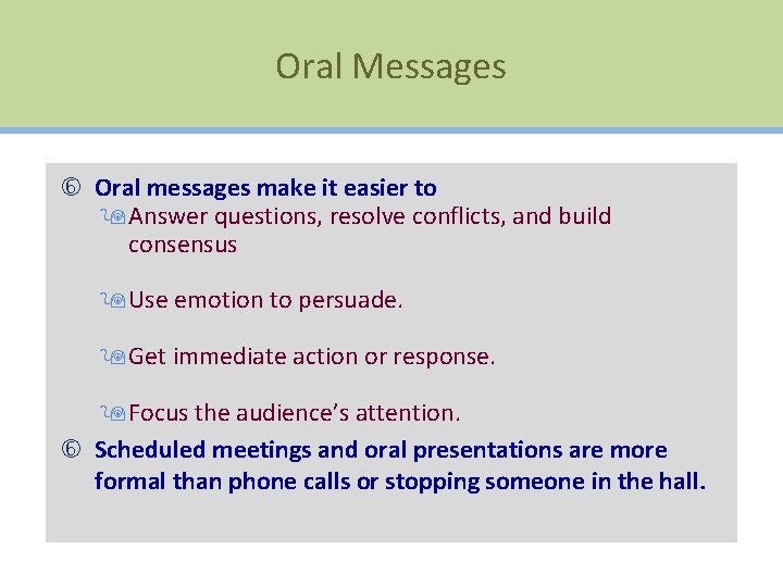 Oral Messages Oral messages make it easier to 9 Answer questions, resolve conflicts, and
