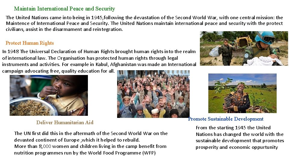 Maintain International Peace and Security The United Nations came into being in 1945, following