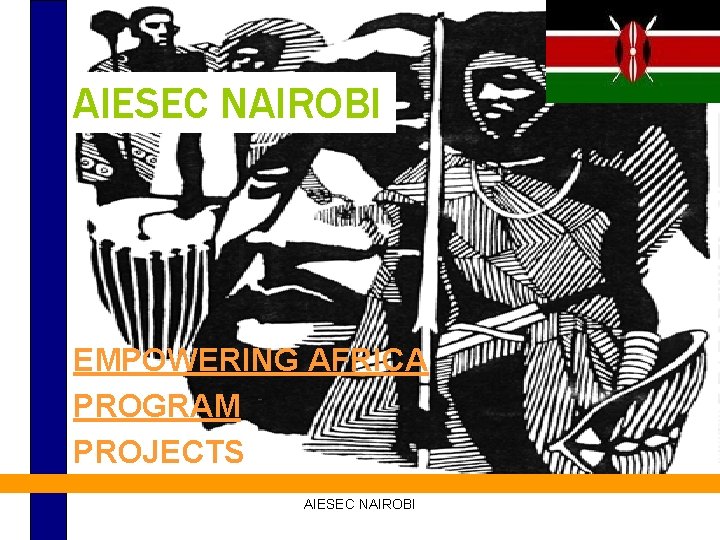 AIESEC NAIROBI EMPOWERING AFRICA PROGRAM PROJECTS AIESEC NAIROBI 