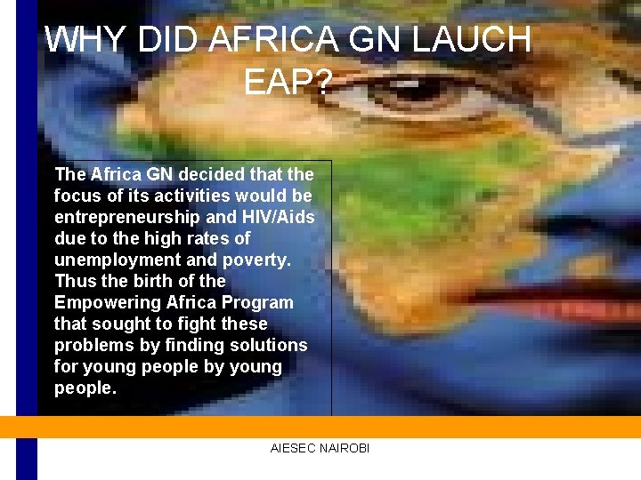 WHY DID AFRICA GN LAUCH EAP? The Africa GN decided that the focus of
