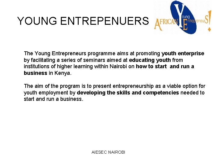 YOUNG ENTREPENUERS The Young Entrepreneurs programme aims at promoting youth enterprise by facilitating a