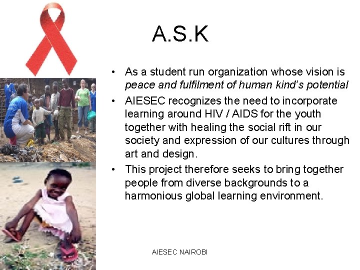 A. S. K • As a student run organization whose vision is peace and