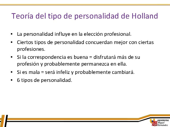 Teoría del tipo de personalidad de Holland • La personalidad influye en la elección