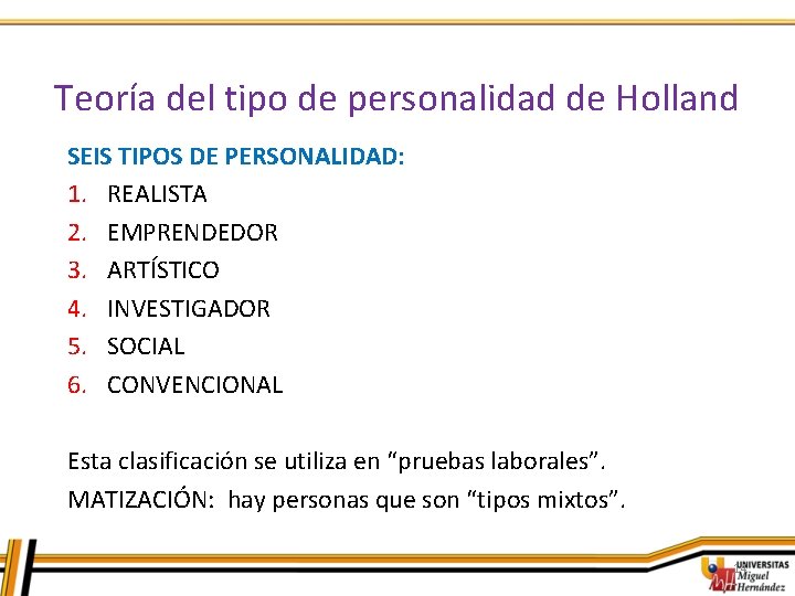Teoría del tipo de personalidad de Holland SEIS TIPOS DE PERSONALIDAD: 1. REALISTA 2.