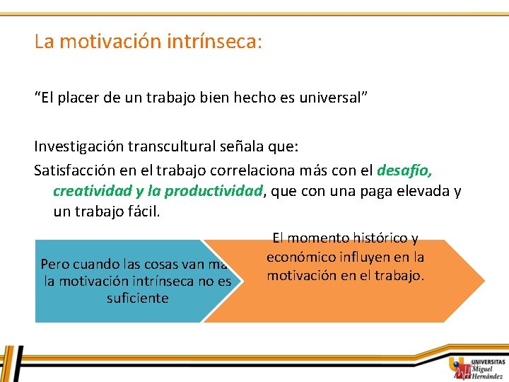 La motivación intrínseca: “El placer de un trabajo bien hecho es universal” Investigación transcultural