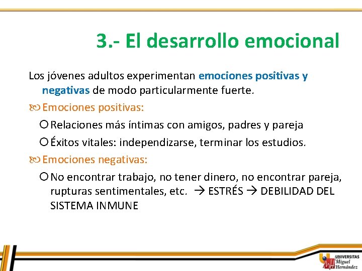 3. - El desarrollo emocional Los jóvenes adultos experimentan emociones positivas y negativas de