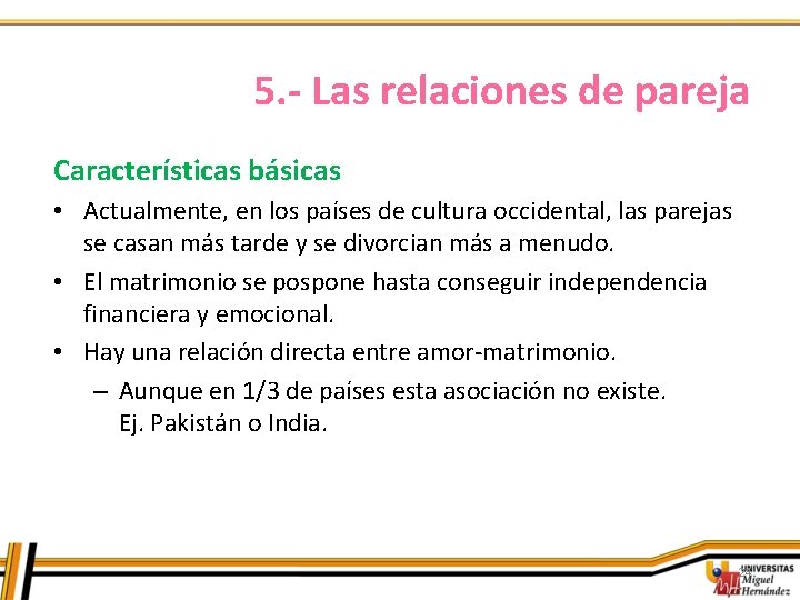 5. - Las relaciones de pareja Características básicas • Actualmente, en los países de