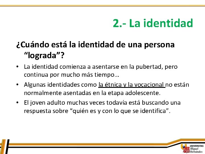 2. - La identidad ¿Cuándo está la identidad de una persona “lograda”? • La
