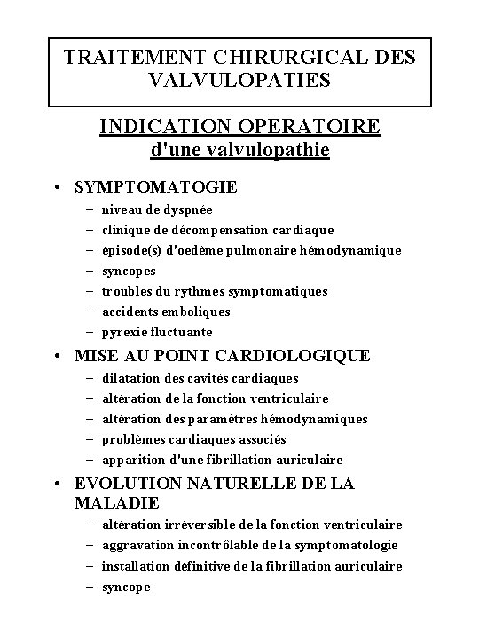 TRAITEMENT CHIRURGICAL DES VALVULOPATIES INDICATION OPERATOIRE d'une valvulopathie • SYMPTOMATOGIE – – – –