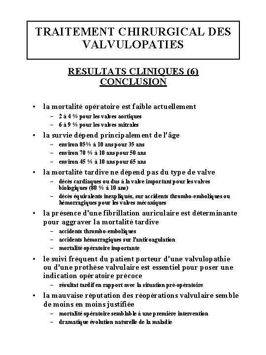 TRAITEMENT CHIRURGICAL DES VALVULOPATIES RESULTATS CLINIQUES (6) CONCLUSION • la mortalité opératoire est faible