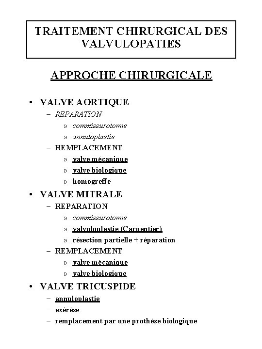 TRAITEMENT CHIRURGICAL DES VALVULOPATIES APPROCHE CHIRURGICALE • VALVE AORTIQUE – REPARATION » commissurotomie »