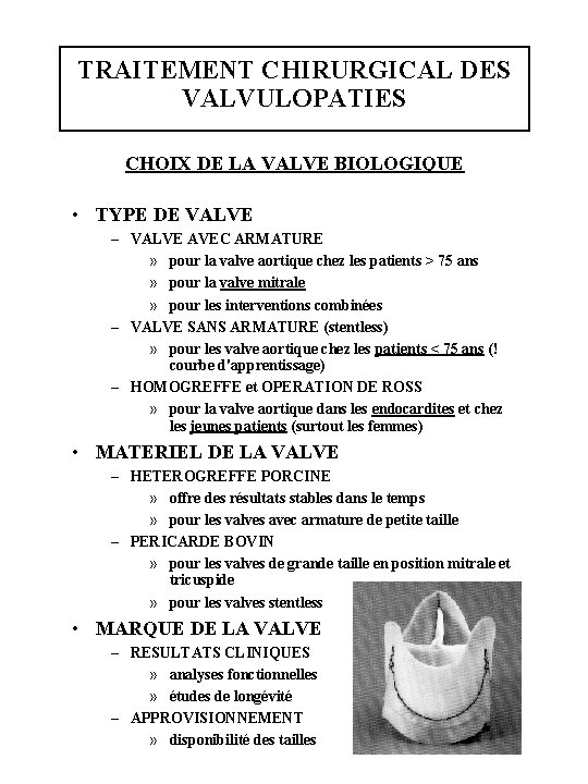 TRAITEMENT CHIRURGICAL DES VALVULOPATIES CHOIX DE LA VALVE BIOLOGIQUE • TYPE DE VALVE –