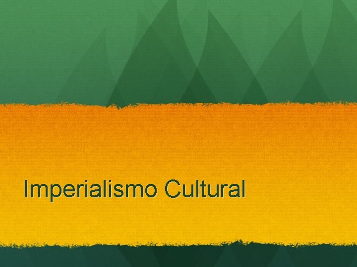 Imperialismo Cultural 