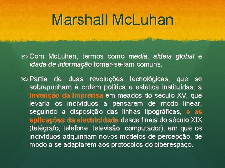 Marshall Mc. Luhan Com Mc. Luhan, termos como media, aldeia global e idade da