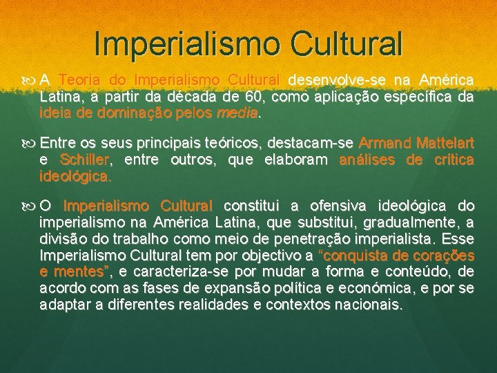 Imperialismo Cultural A Teoria do Imperialismo Cultural desenvolve-se na América Latina, a partir da