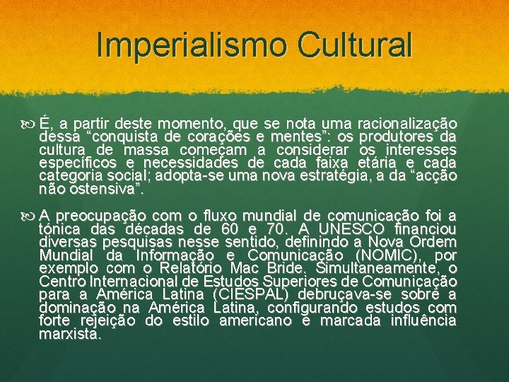 Imperialismo Cultural É, a partir deste momento, que se nota uma racionalização dessa “conquista