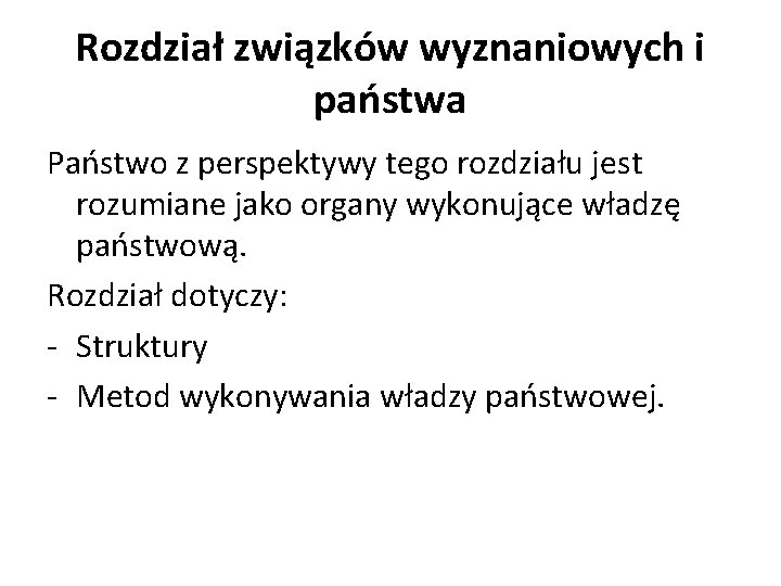 Rozdział związków wyznaniowych i państwa Państwo z perspektywy tego rozdziału jest rozumiane jako organy