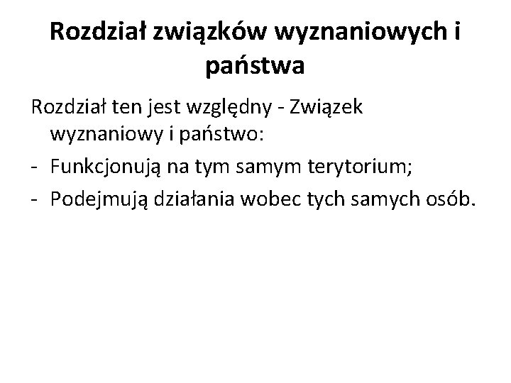 Rozdział związków wyznaniowych i państwa Rozdział ten jest względny - Związek wyznaniowy i państwo: