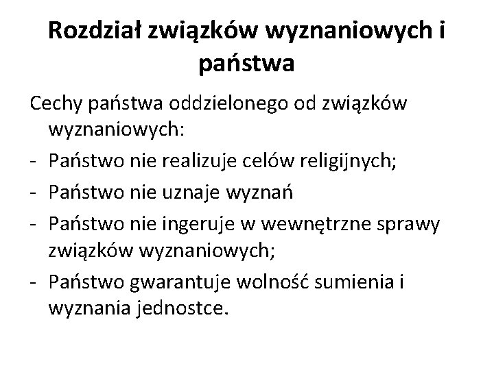 Rozdział związków wyznaniowych i państwa Cechy państwa oddzielonego od związków wyznaniowych: - Państwo nie