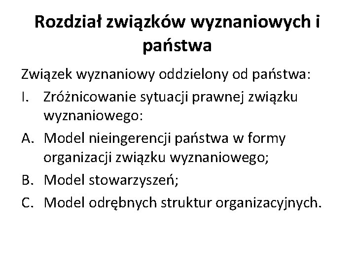 Rozdział związków wyznaniowych i państwa Związek wyznaniowy oddzielony od państwa: I. Zróżnicowanie sytuacji prawnej