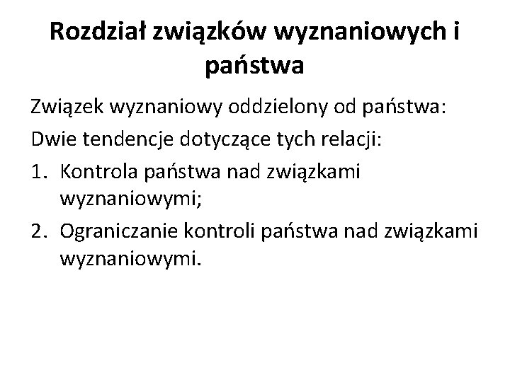 Rozdział związków wyznaniowych i państwa Związek wyznaniowy oddzielony od państwa: Dwie tendencje dotyczące tych