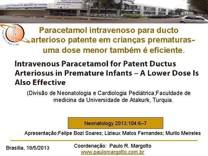 Paracetamol intravenoso para ducto arterioso patente em crianças prematurasuma dose menor também é eficiente.