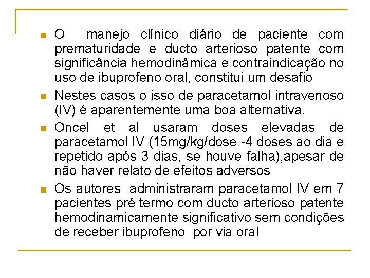 n n O manejo clínico diário de paciente com prematuridade e ducto arterioso patente