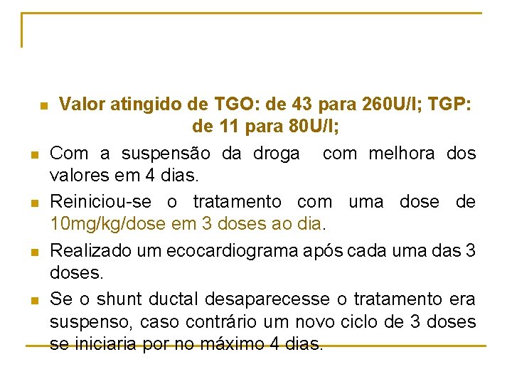 n n n Valor atingido de TGO: de 43 para 260 U/l; TGP: de