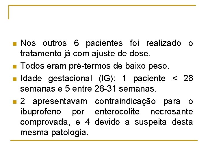 n n Nos outros 6 pacientes foi realizado o tratamento já com ajuste de