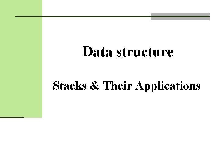 Data structure Stacks & Their Applications 
