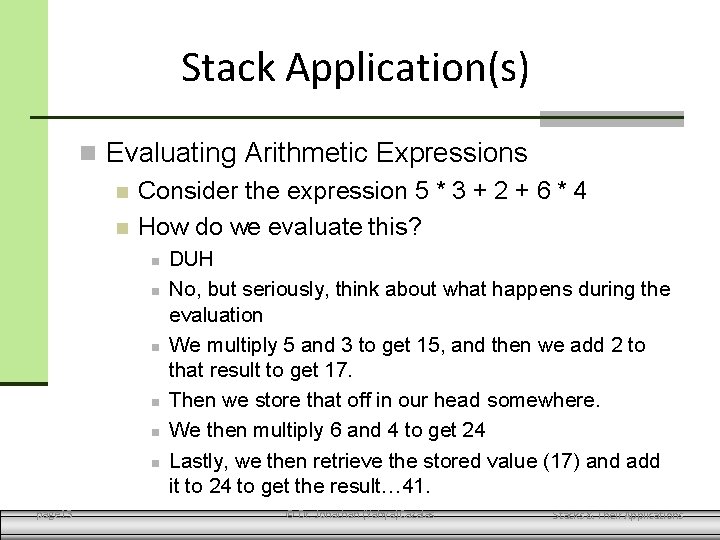 Stack Application(s) Evaluating Arithmetic Expressions Consider the expression 5 * 3 + 2 +