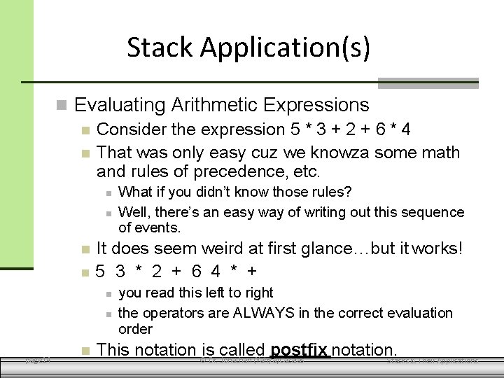 Stack Application(s) Evaluating Arithmetic Expressions Consider the expression 5 * 3 + 2 +