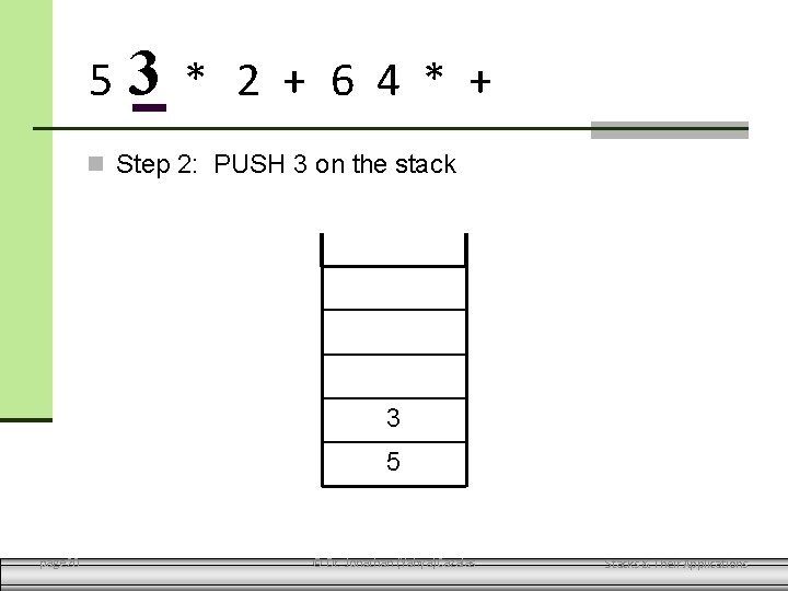 5 3 * 2 + 6 4 * + Step 2: PUSH 3 on