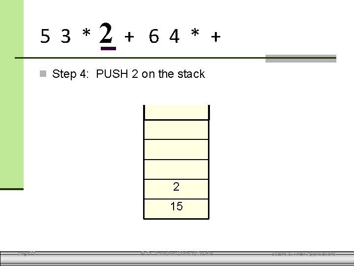 5 3 * 2 + 6 4 * + Step 4: PUSH 2 on