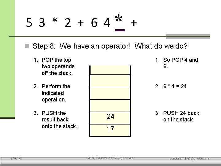 5 3 * 2 + 6 4* + Step 8: We have an operator!