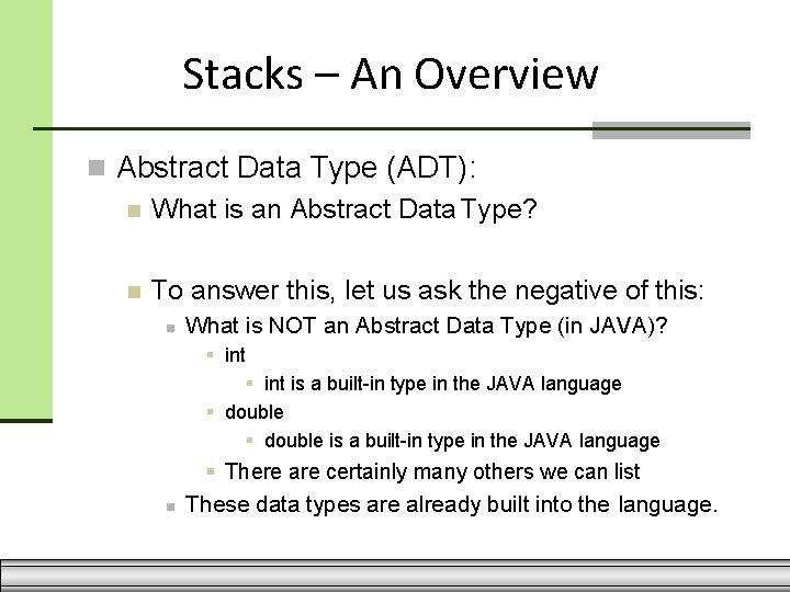 Stacks – An Overview Abstract Data Type (ADT): What is an Abstract Data Type?