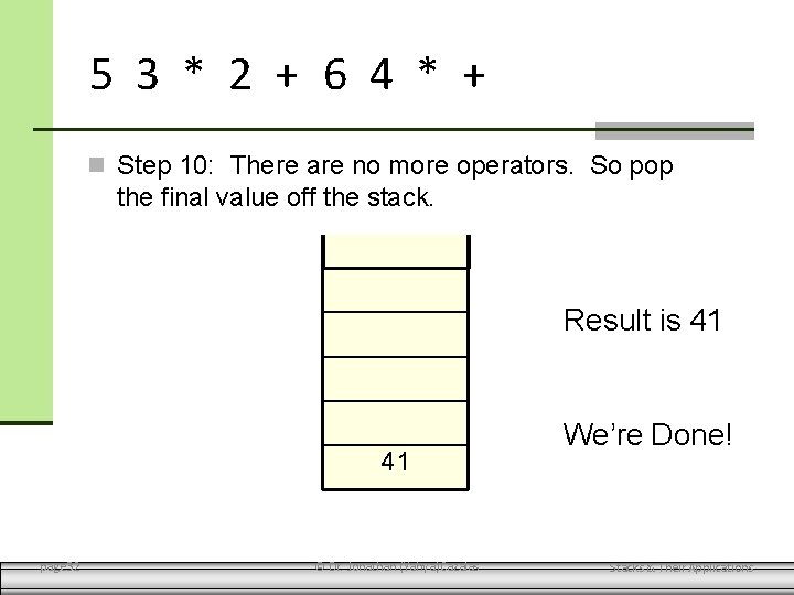 5 3 * 2 + 6 4 * + Step 10: There are no