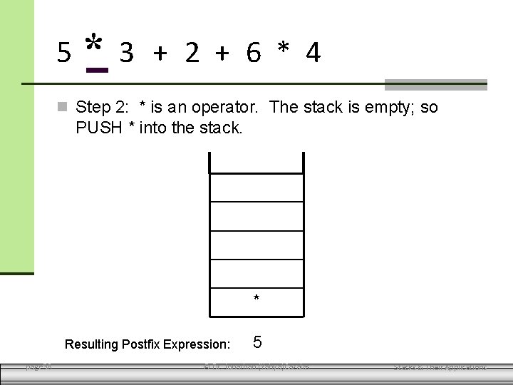 5 * 3 + 2 + 6 * 4 Step 2: * is an