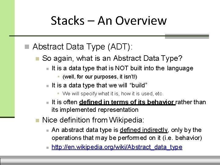 Stacks – An Overview Abstract Data Type (ADT): So again, what is an Abstract