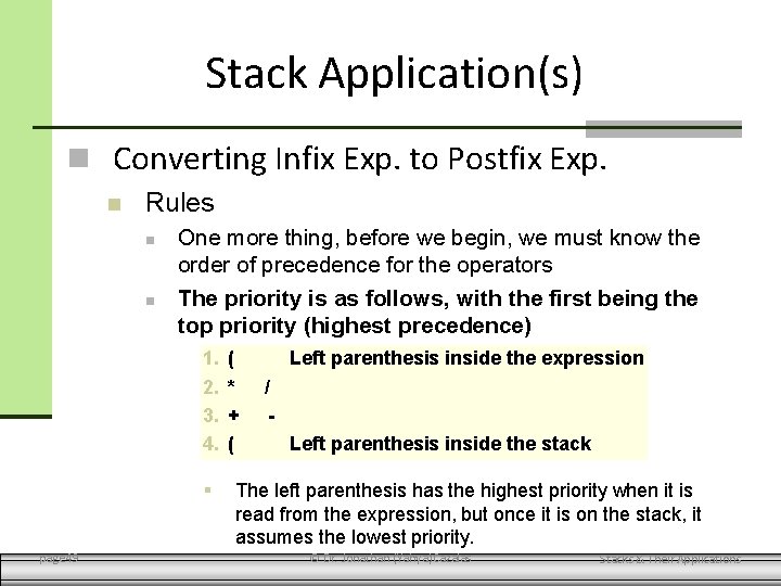 Stack Application(s) Converting Infix Exp. to Postfix Exp. Rules One more thing, before we